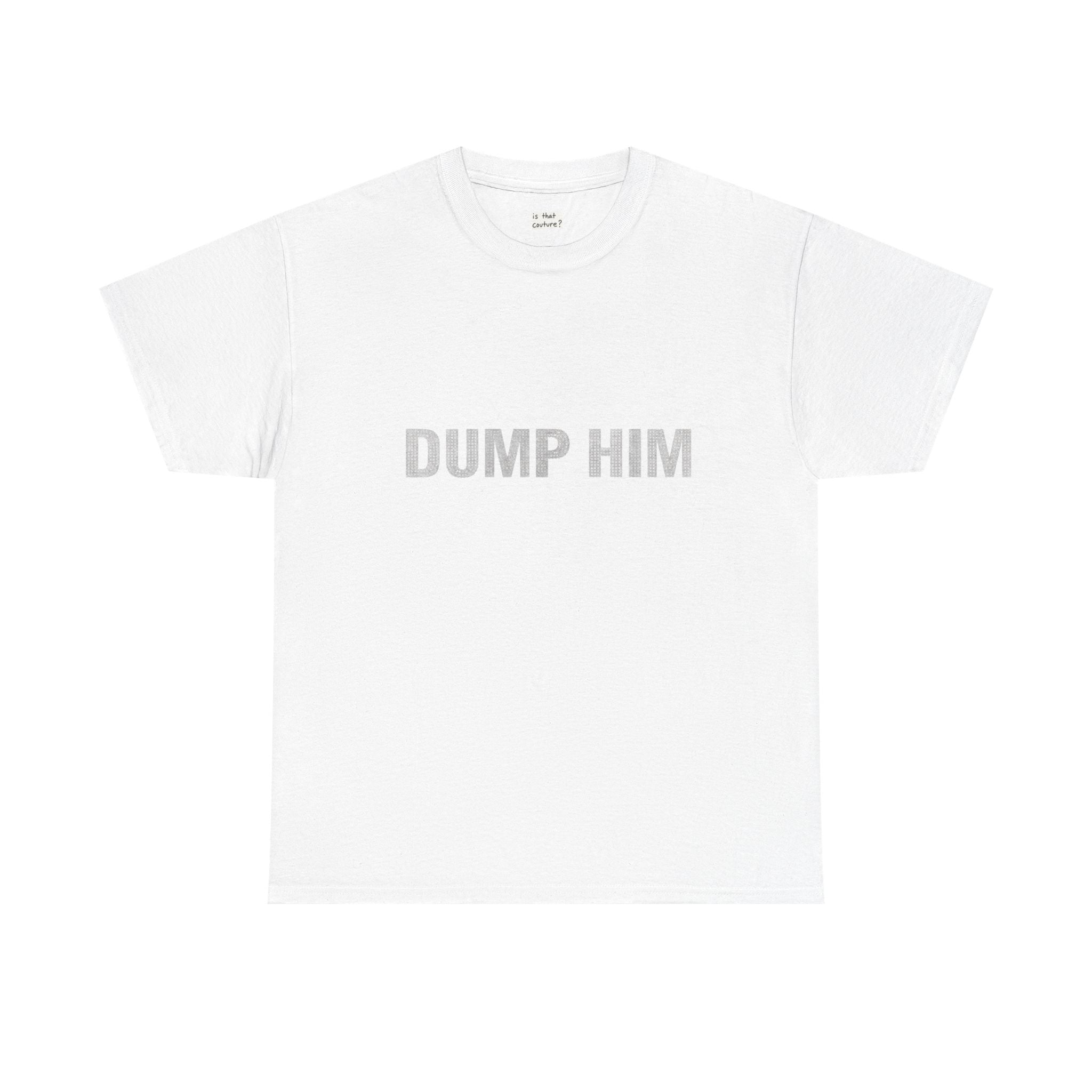 'dump him' tee