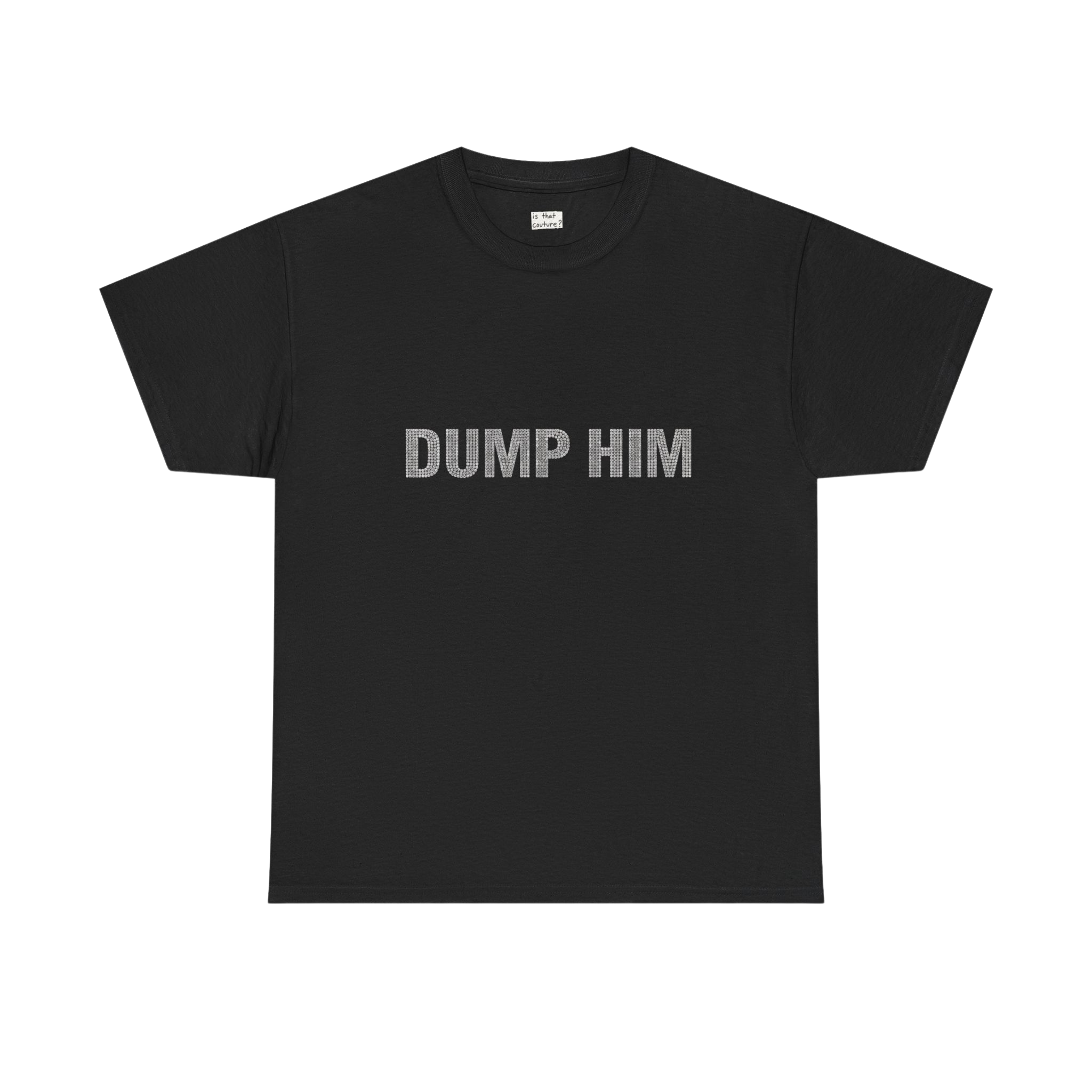 Black t-shirt with 'DUMP HIM' text on a white background